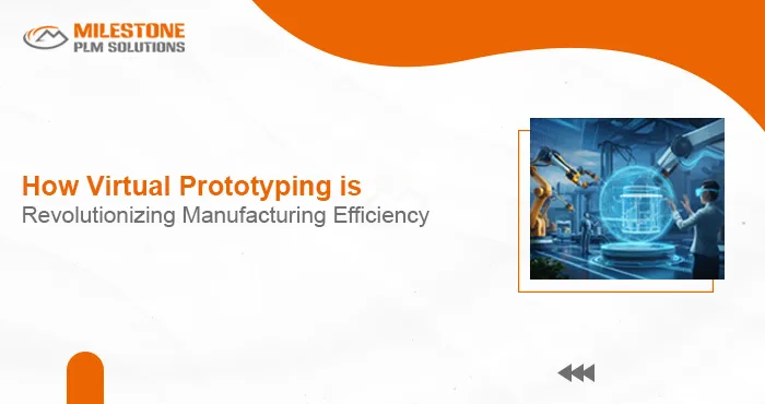 How Virtual Prototyping is Revolutionizing Manufacturing Efficiency