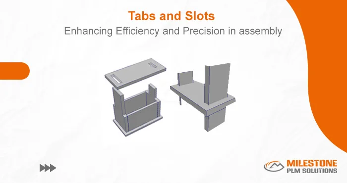 Tabs and Slots: Enhancing Efficiency and Precision in assembly