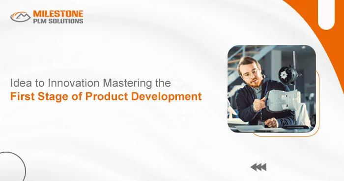 Idea to Innovation: Mastering the First Stage of Product Development