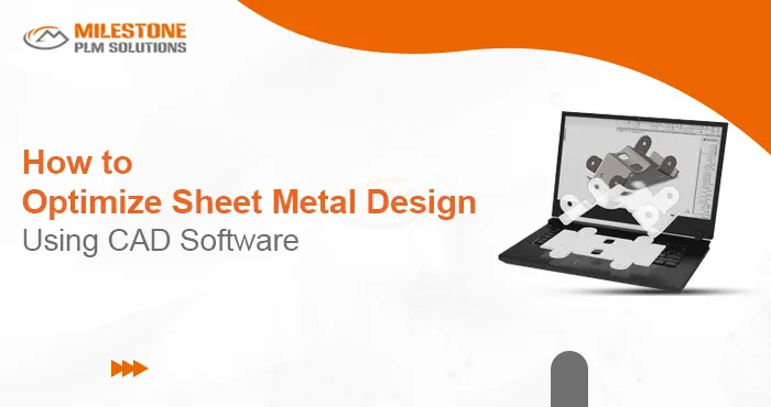How to Optimize Sheet Metal Design Using CAD Software