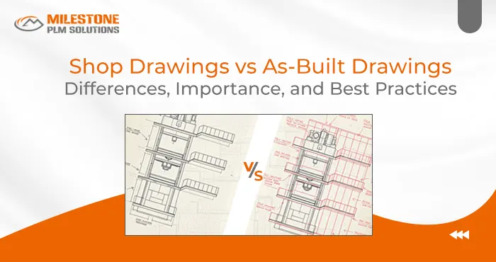 Shop Drawings vs As-Built Drawings: Differences, Importance, and Best Practices