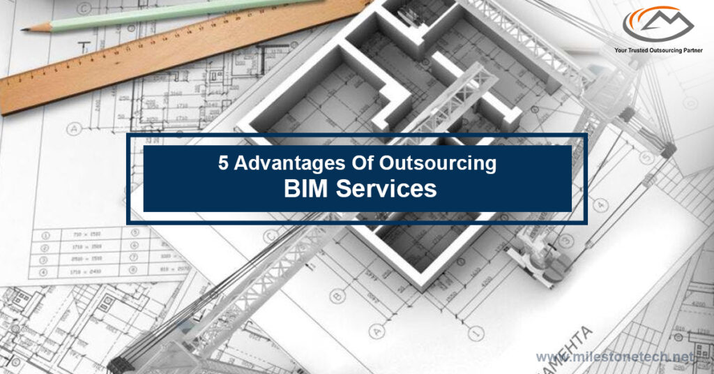 5 Advantages Of Outsourcing BIM Services