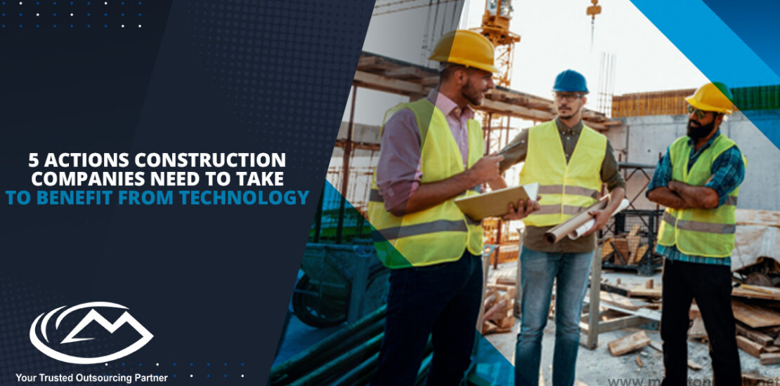 5 Actions Construction Companies Need to Take to Benefit From Technology