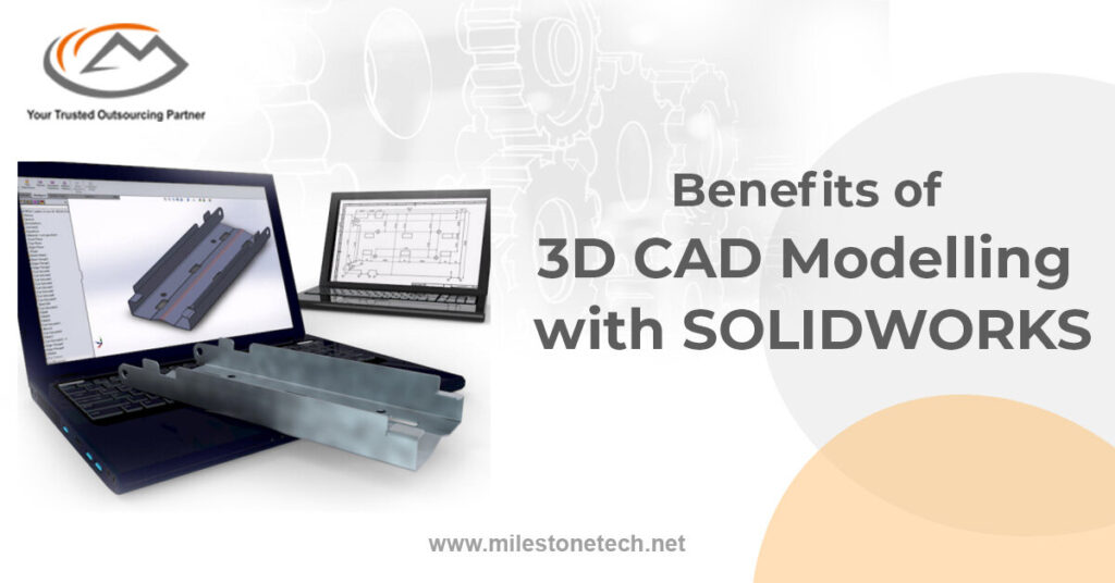 Benefits of 3D CAD Modelling with SOLIDWORKS