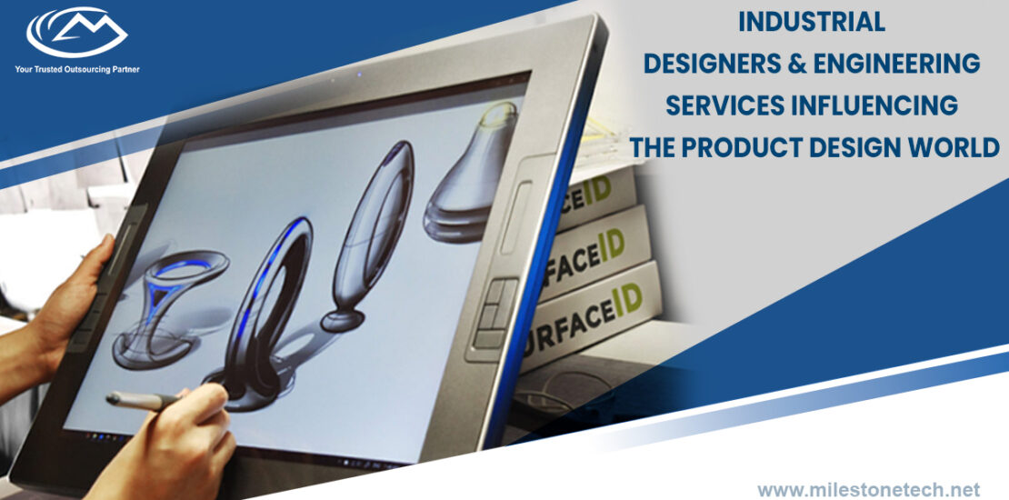 Industrial Designers & Engineering Services Influencing the product design world