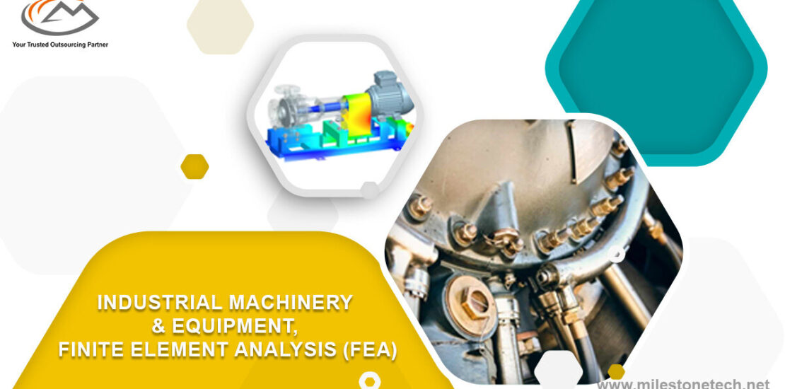 Industrial Machinery & Equipment, Finite Element Analysis (FEA)