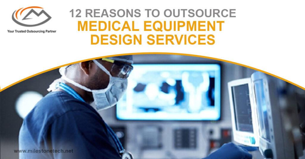 12 Reasons to Outsource Medical Equipment Design Services