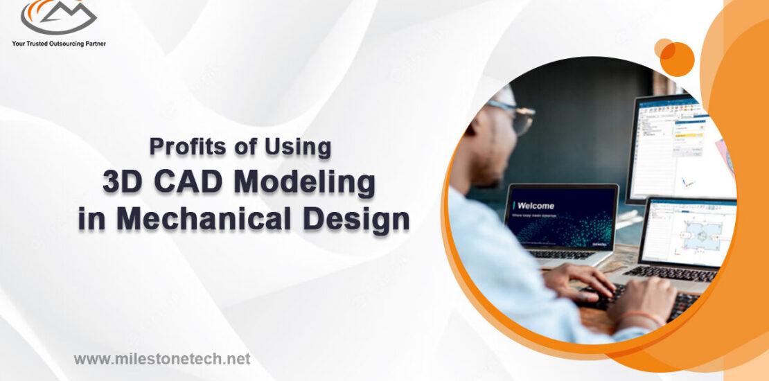 Profits of Using 3D CAD Modeling in Mechanical Design