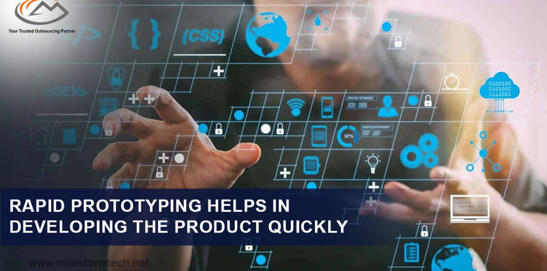 Rapid Prototyping Helps in Developing the Product Quickly