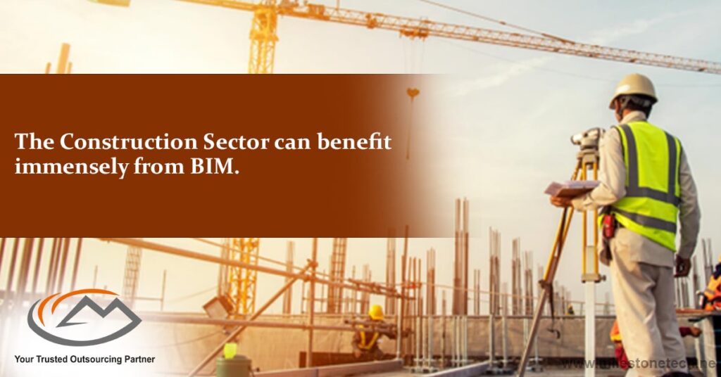 The Construction Sector can benefit immensely from BIM