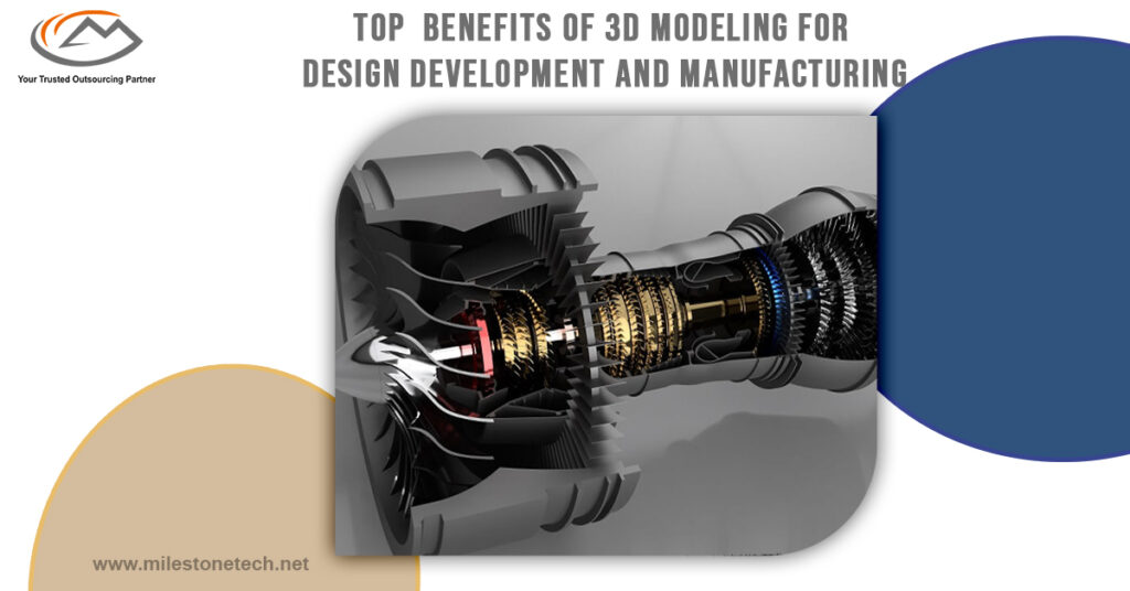 Top Benefits of 3D Modeling for Design Development and Manufacturing