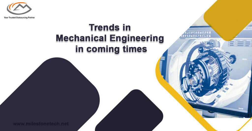 Trends in Mechanical Engineering in coming timescoming times