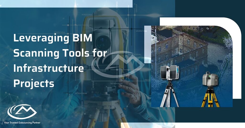 Leveraging BIM Scanning Tools for Infrastructure Projects Leveraging BIM Scanning Tools for Infrastructure Projects