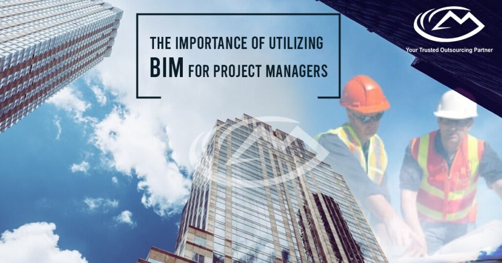 The Importance of Utilizing BIM for Project Managers