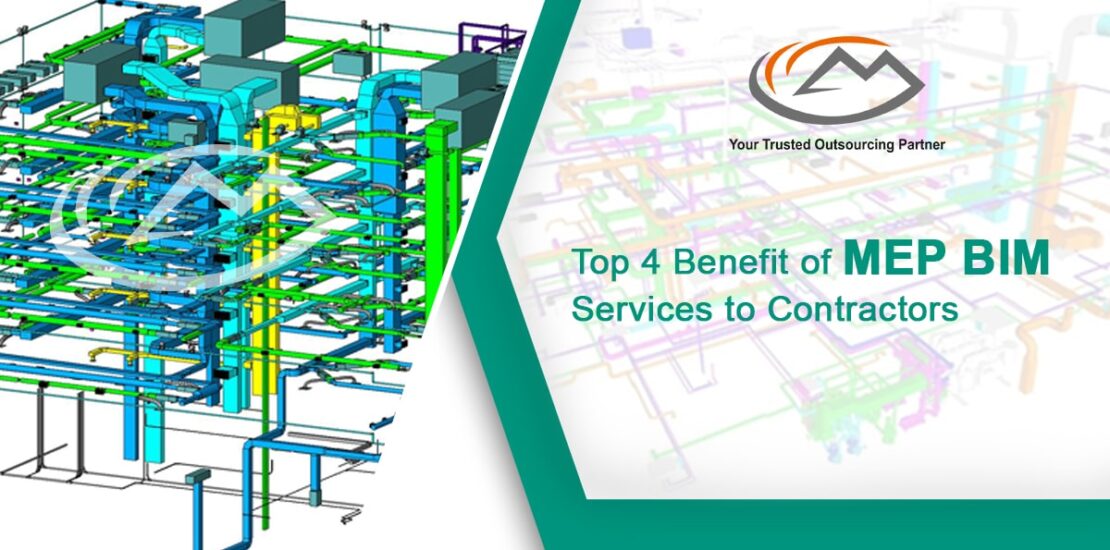 Top 4 Benefit of MEP BIM Services to Contractors