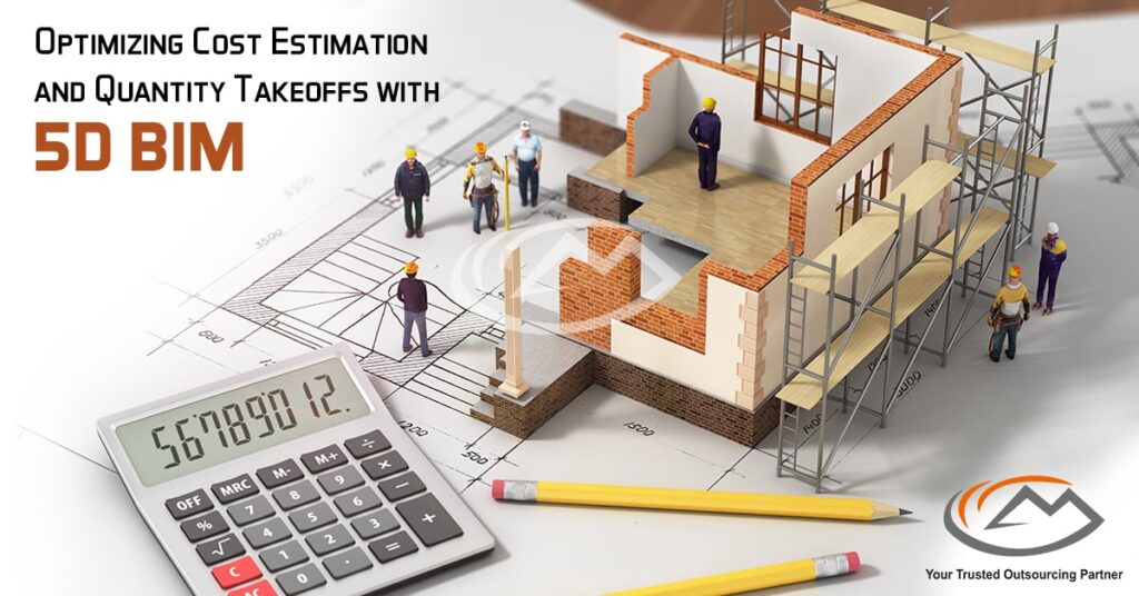 Optimizing Cost Estimation and Quatity Takeoffs with 5D BIM Optimizing Cost Estimation and Quatity Takeoffs with 5D BIM