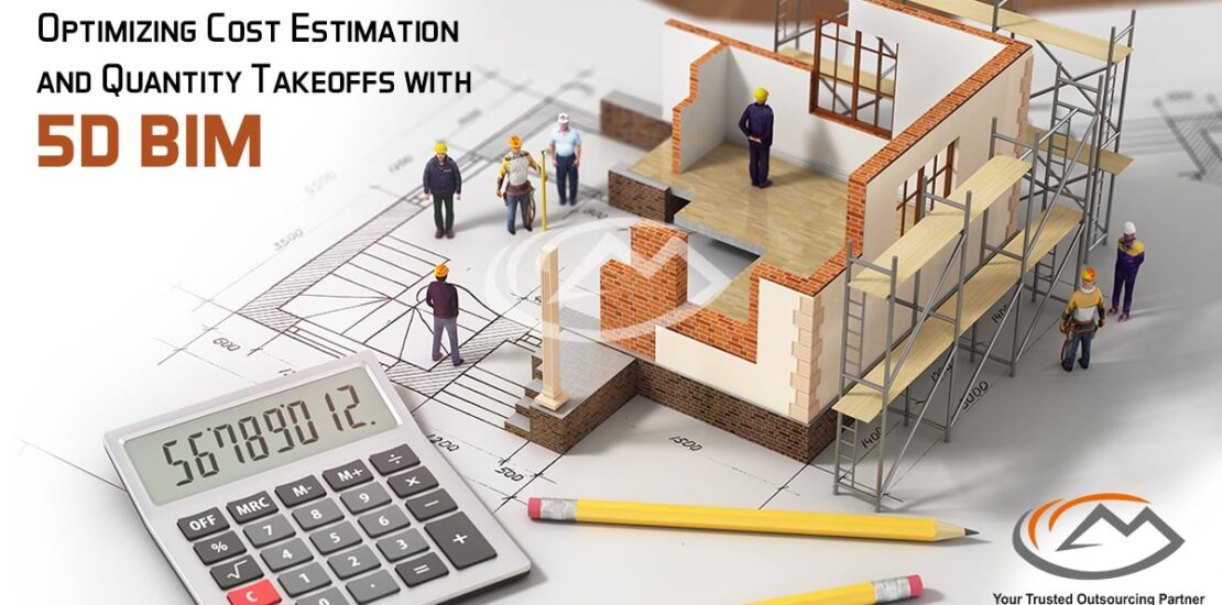 Optimizing Cost Estimation and Quatity Takeoffs with 5D BIM