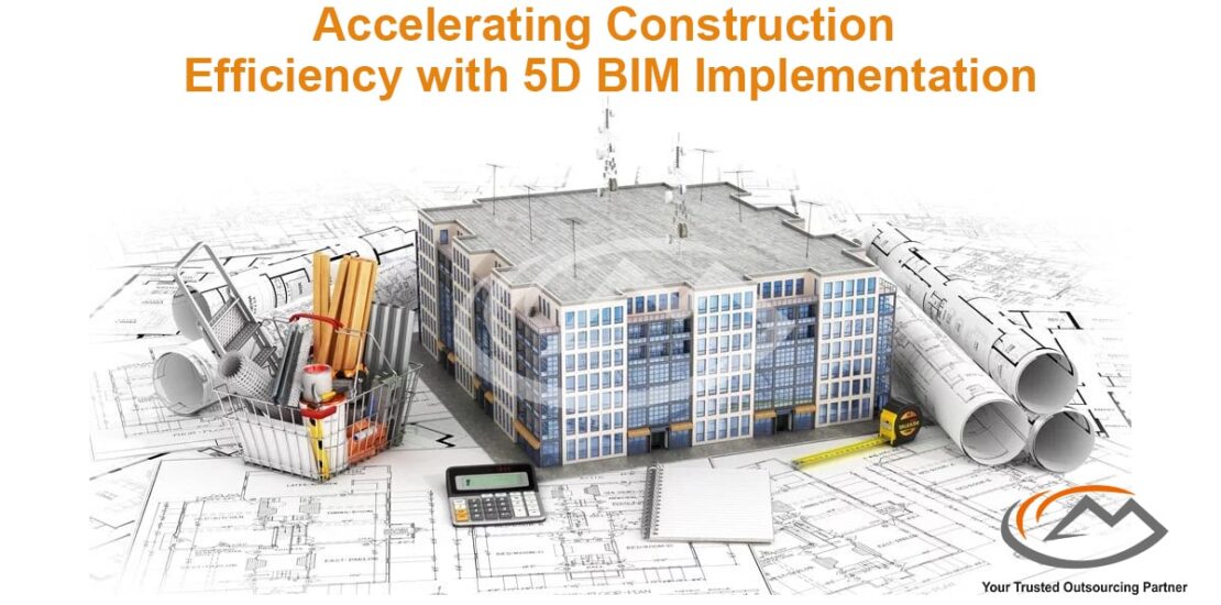 Accelerating Construction Efficiency with 5D BIM Implementation