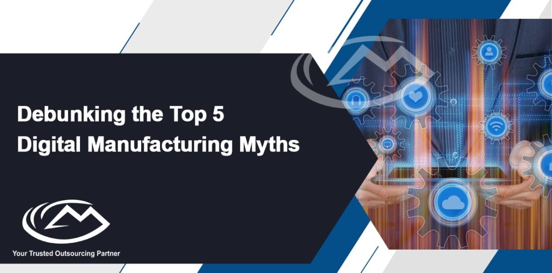 Debunking the Top 5 Digital Manufacturing Myths