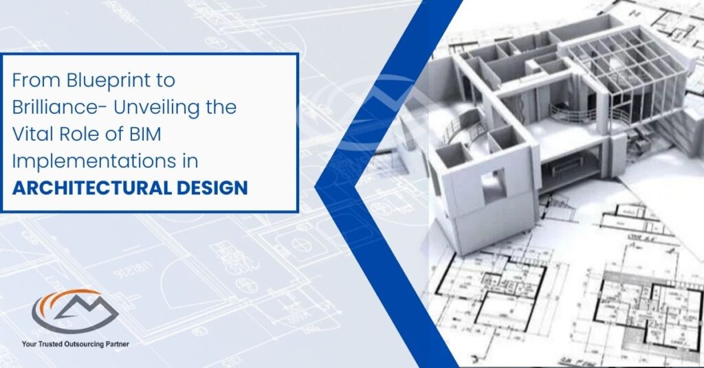 From Blueprint to Brilliance- Unveiling the Vital Role of BIM Implementations in Architectural Design