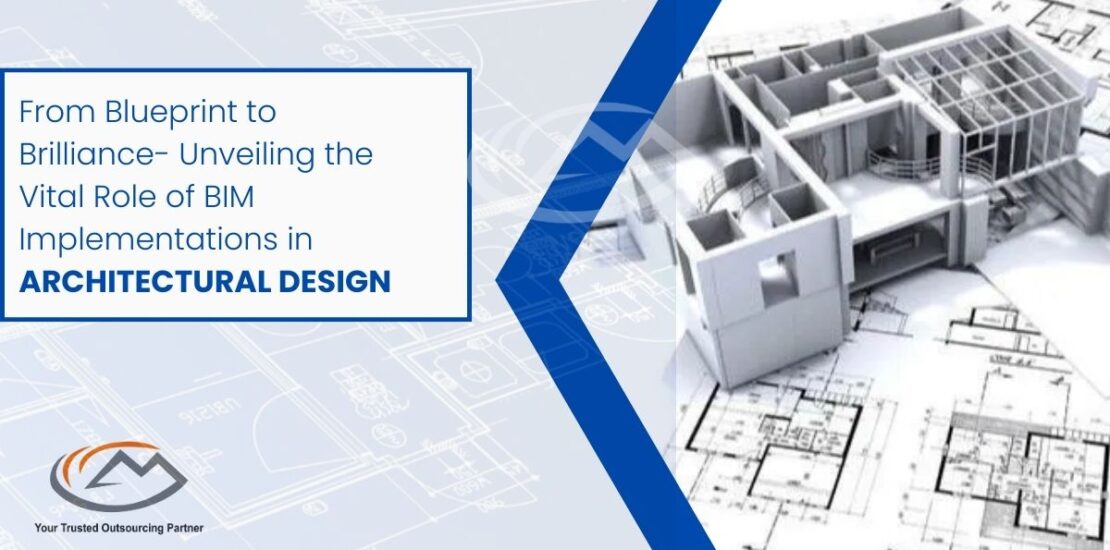 From Blueprint to Brilliance- Unveiling the Vital Role of BIM Implementations in Architectural Design