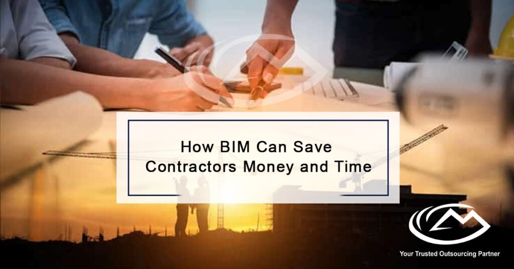 How BIM Can Save Contractors Money and Time How BIM Can Save Contractors Money and Time