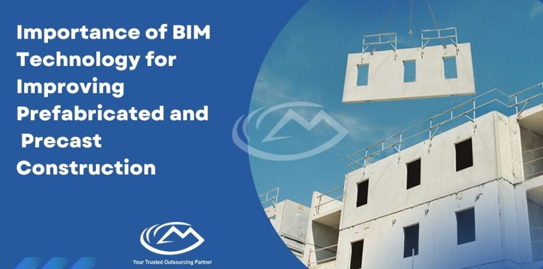 Importance of BIM Technology for Improving Prefabricated and Precast Construction