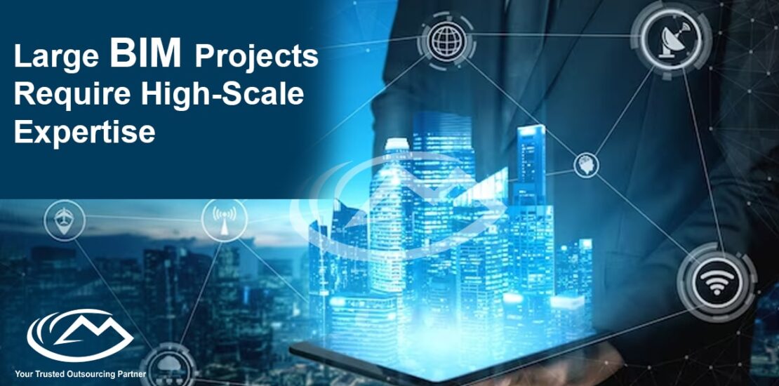 Large BIM Projects Require High-Scale Expertise