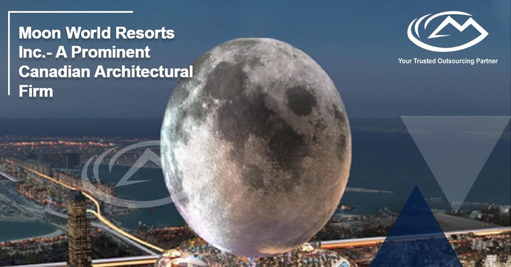 Moon World Resorts Inc.- A Prominent Canadian Architectural Firm