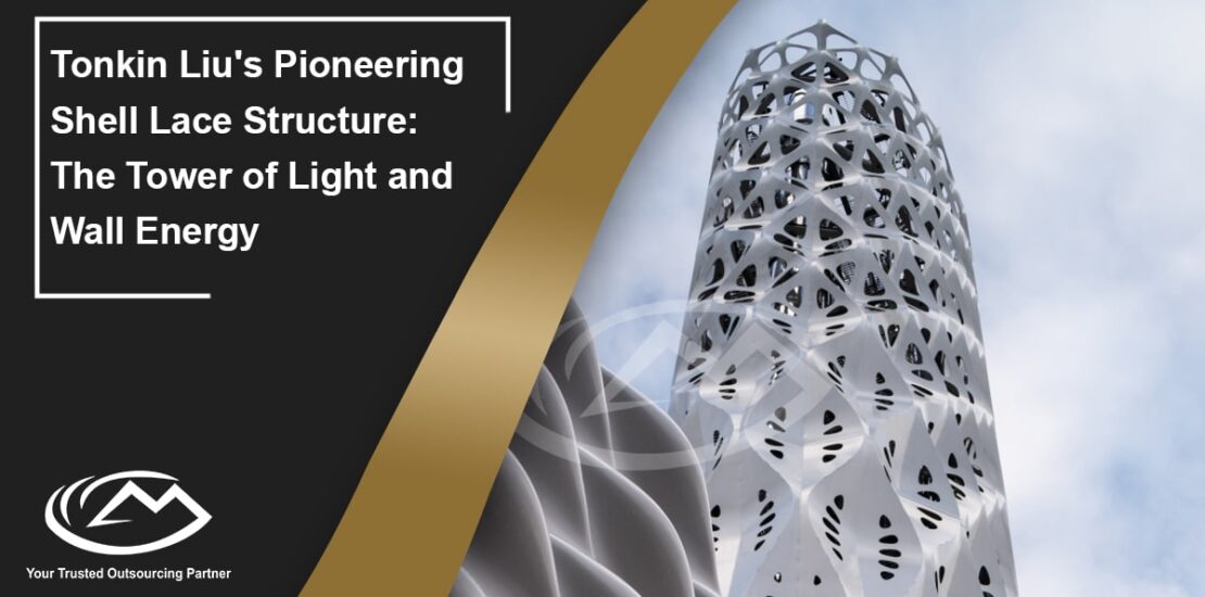Tonkin Liu's Pioneering Shell Lace Structure: The Tower of Light and Wall Energy