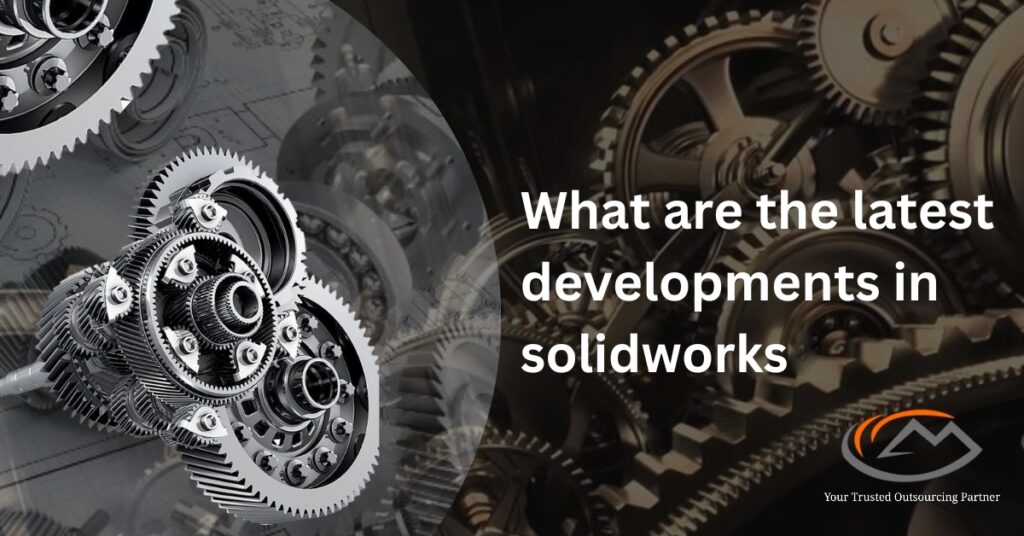 What are the latest developments in solidworks
