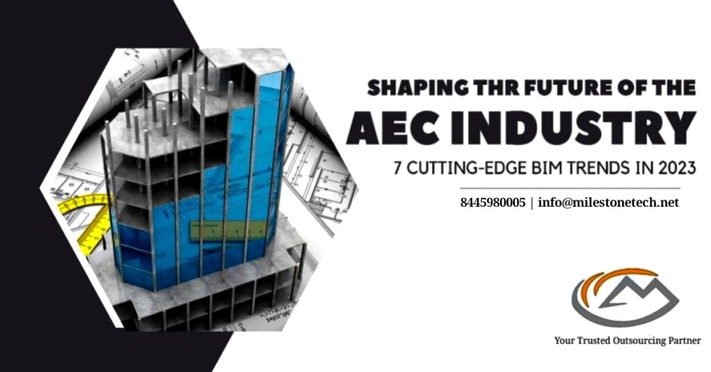 Shaping the future of the AEC Industry: 7 Cutting-Edge BIM Trends in 2023
