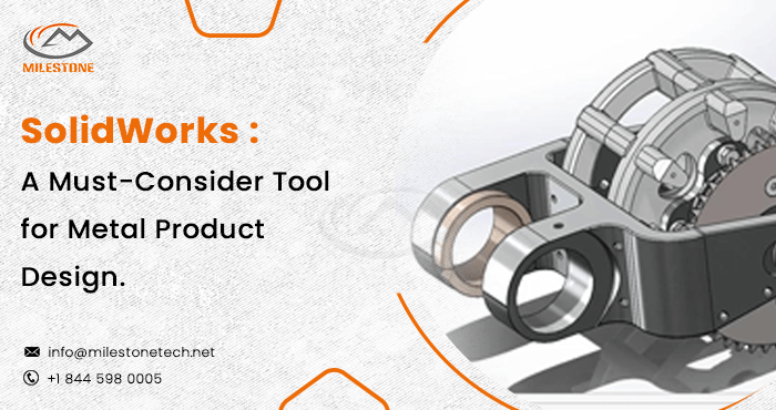 SolidWorks A Must-Consider Tool for Metal Product Design