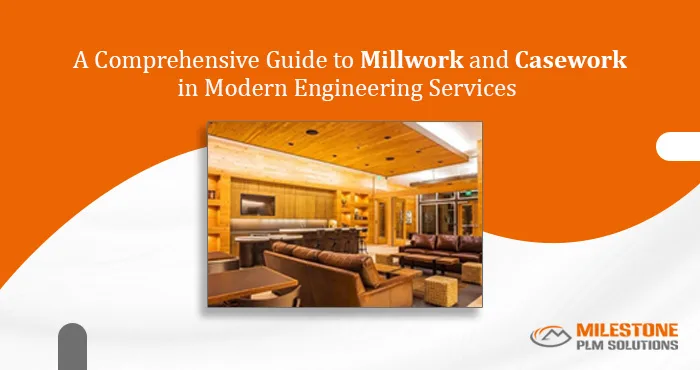 A Comprehensive Guide to Millwork and Casework in Modern Engineering Services