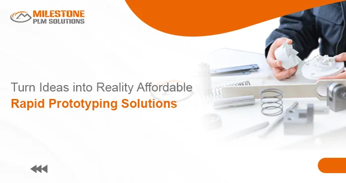Turn Ideas into Reality- Affordable Rapid Prototyping Solutions