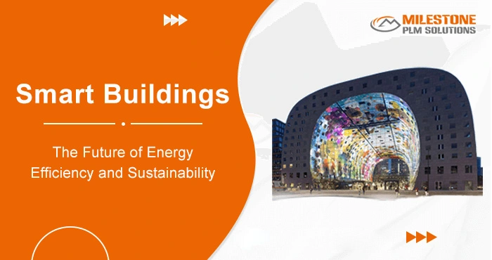 Smart Buildings- The Future of Energy Efficiency and Sustainability