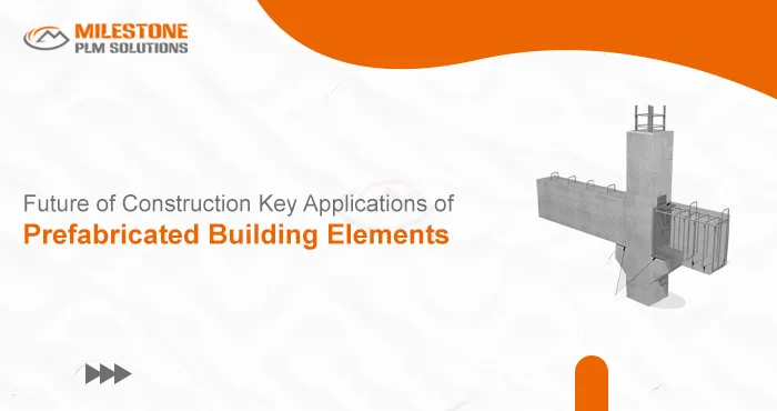 Future of Construction: Key Applications of Prefabricated Building Elements