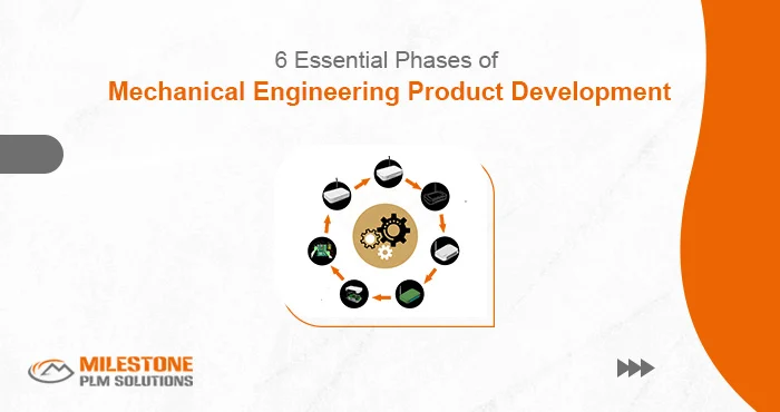 6 Essential Phases of Mechanical Engineering Product Development