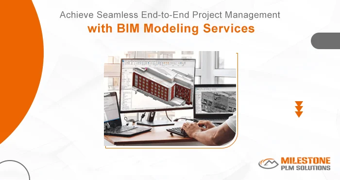 Achieve Seamless End-to-End Project Management with BIM Modeling Services