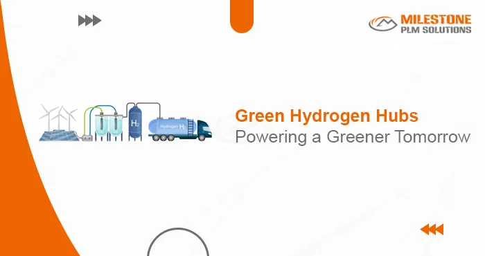 Green Hydrogen Hubs: Powering a Greener Tomorrow