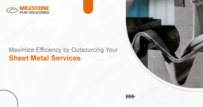 Maximize Efficiency by Outsourcing Your Sheet Metal Services