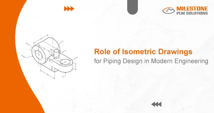 Role of Isometric Drawings for Piping Design in Modern Engineering