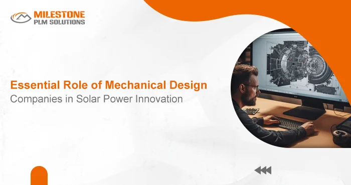 Essential Role of Mechanical Design Companies in Solar Power Innovation