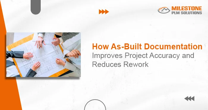 How As-Built Documentation Improves Project Accuracy and Reduces Rework