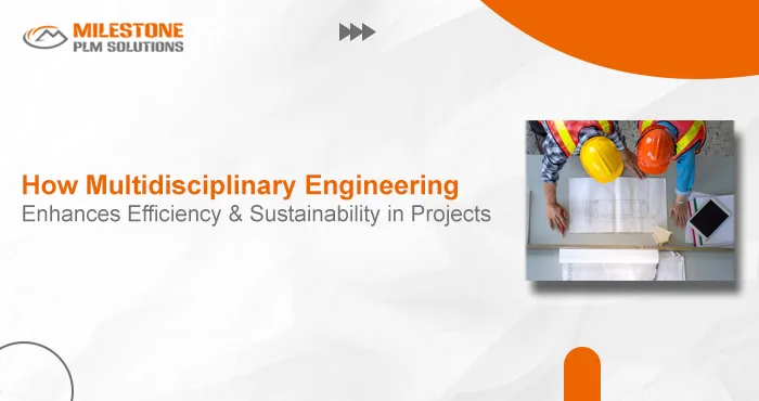 How Multidisciplinary Engineering Enhances Efficiency and Sustainability in Projects