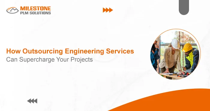 How Outsourcing Engineering Services Can Supercharge Your Projects