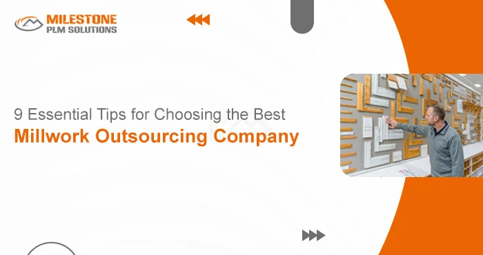 9 Essential Tips for Choosing the Best Millwork Outsourcing Company