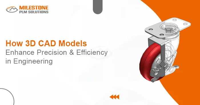 How 3D CAD Models Enhance Precision and Efficiency in Engineering