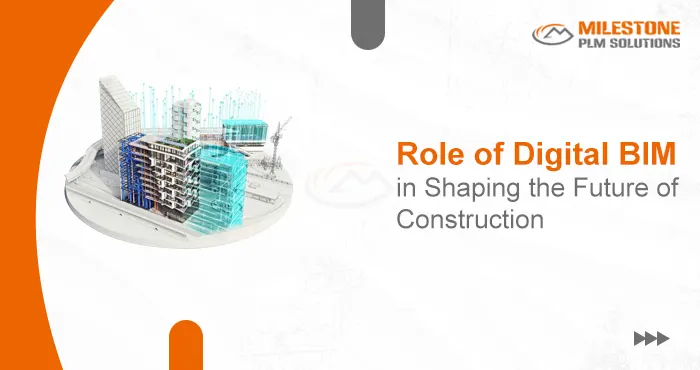 Role of Digital BIM in Shaping the Future of Construction