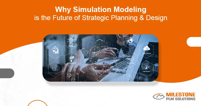 Why Simulation Modeling is the Future of Strategic Planning and Design